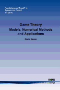 Game Theory: Models, Numerical Methods and Applications