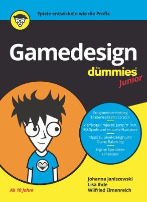 Gamedesign fr Dummies Junior - Janiszewski, Johanna, and Ihde, Lisa, and Elmenreich, Wilfried