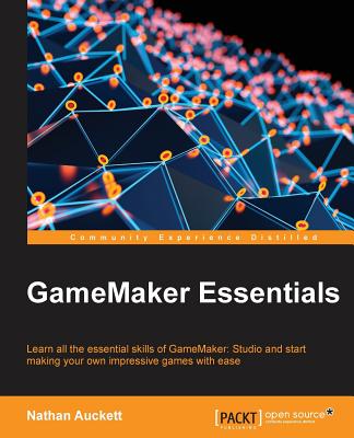 GameMaker Essentials - Auckett, Nathan
