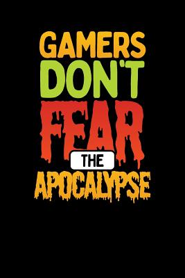 Gamers Don't Fear The Apocalypse: Gamers Gaming Themed Notebook with Bullet Lists - Ekasallee, Lana