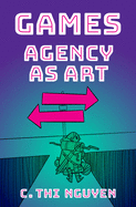 Games: Agency as Art