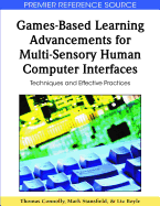 Games-Based Learning Advancements for Multi-Sensory Human Computer Interfaces: Techniques and Effective Practices