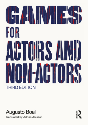 Games for Actors and Non-Actors - Boal, Augusto, and Jackson, Adrian (Translated by)