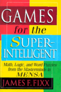 Games for the Superintelligent: Games for the Superintelligent and More Games for the Superintelligent - Fixx, James F