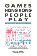 Games Hong Kong People Play: A Social Psychology of the Hong Kong People