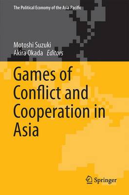 Games of Conflict and Cooperation in Asia - Suzuki, Motoshi (Editor), and Okada, Akira (Editor)