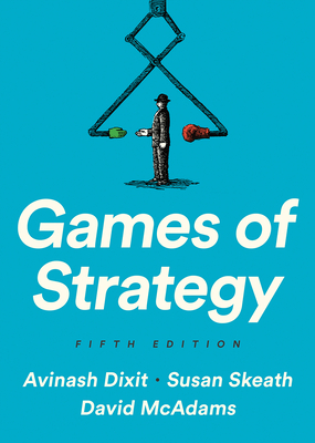 Games of Strategy - Dixit, Avinash K, and Skeath, Susan, and McAdams, David