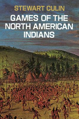 Games of the North American Indians - Culin, Stewart