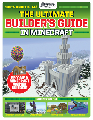 GamesMaster Presents: The Ultimate Builder's Guide in Minecraft - 