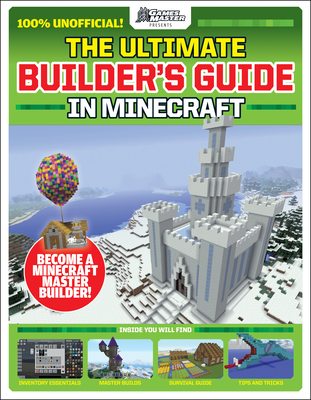 Gamesmaster Presents: The Ultimate Builder's Guide in Minecraft - Future Publishing, Future