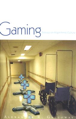 Gaming: Essays on Algorithmic Culture Volume 18 - Galloway, Alexander R