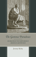 Gamma Paradoxes: An Analysis of the Fourth Book of Aristotle's Metaphysics