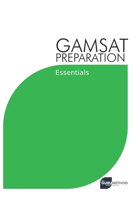 GAMSAT Preparation Essentials: Efficient Methods, Detailed Techniques, and Proven Strategies for GAMSAT Preparation - Tan, Michael