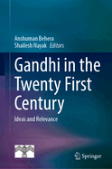 Gandhi in  the Twenty First Century: Ideas and Relevance