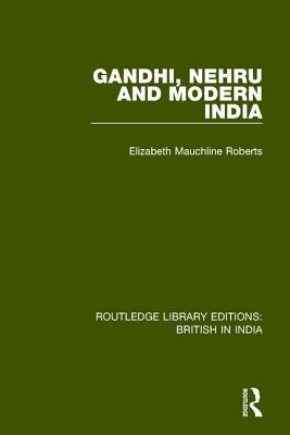 Gandhi, Nehru and Modern India - Roberts, Elizabeth Mauchline