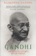 Gandhi: The Man, His People and the Empire - Gandhi, Rajmohan