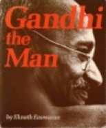 Gandhi the Man - Easwaran, Eknath