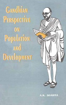Gandhian Perspective on Population and Development - Sharma, A. K.