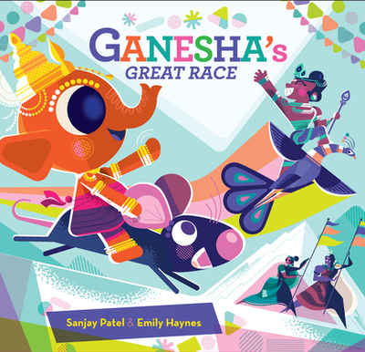 Ganesha's Great Race - Patel, Sanjay, and Haynes, Emily