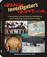 Gang Investigator's Handbook: A Law-Enforcement Guide to Identifying and Combating Violent Street Gangs