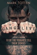 Gang Life: 10 of the Toughest Tell Their Stories