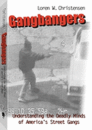 Gangbangers: Understanding the Deadly Minds of America's Street Gangs