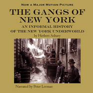 Gangs of New York: An Informal History of the New York Underworld