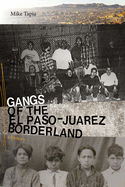 Gangs of the El Paso-Jurez Borderland: A History