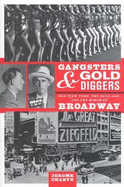 Gangsters and Gold Diggers: Old New York, the Jazz Age, and the Birth of Broadway