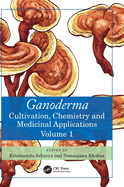 Ganoderma: Cultivation, Chemistry and Medicinal Applications, Volume 1