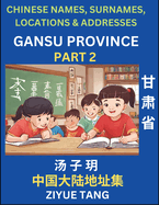 Gansu Province (Part 2)- Mandarin Chinese Names, Surnames, Locations & Addresses, Learn Simple Chinese Characters, Words, Sentences with Simplified Characters, English and Pinyin