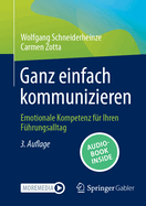 Ganz Einfach Kommunizieren: Emotionale Kompetenz Fur Ihren Fuhrungsalltag