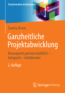 Ganzheitliche Projektabwicklung: Konsequent Partnerschaftlich - Integrativ - Kollaborativ