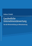 Ganzheitliche Unternehmensbewertung: Von Der Wertermittlung Zur Metasteuerung