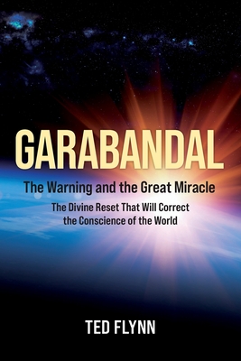 Garabandal -- the Warning and the Great Miracle - Flynn, Ted