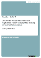 Garantiertes Mindesteinkommen als Mglichkeit sozialrechtlicher Absicherung alternativer Arbeitsformen: Am Beispiel Telearbeit