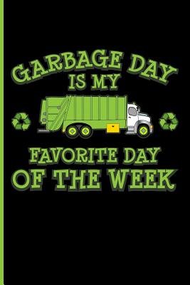 Garbage Day Is My Favorite Day of the Week: Garbage Truck Blank Lined Journal Notebook - Emelia, Eve