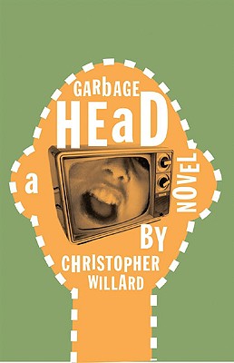 Garbage Head - Willard, Christopher, PsyD, Psy D