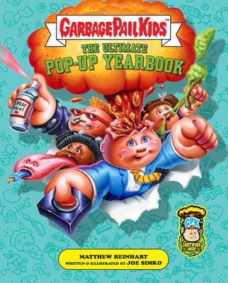 Garbage Pail Kids: The Ultimate Pop-Up Yearbook - Reinhart, Matthew