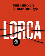 Garca Lorca. Soando En La Mar Amarga / Dreaming in the Bitter Sea