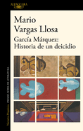 Garca Mrquez: Historia de Un Deicidio / Garcia Marquez: Story of a Deicide