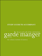 Garde Manger - The Art and Craft of the Cold Kitchen, Study Guide 4e