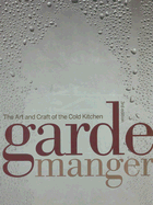 Garde Manger: The Art and Craft of the Cold Kitchen - The Culinary Institute of America (Cia)