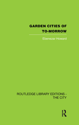 Garden Cities of To-Morrow - Howard, Ebenezer, and F.J. Osborn (Editor)