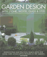 Garden Design with Stone, Wood, Glass & Steel