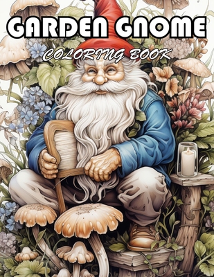 Garden Gnome Coloring Book: 100+ Unique and Beautiful Designs for All Fans - Patrick, Mark