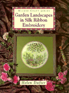 Garden Landscapes in Silk Ribbon Embroidery - Dafter, Helen