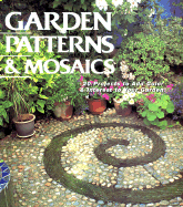Garden Patterns & Mosaics: 20 Projects to Add Color & Interest to Your Garden - Matthews, Clare, and Creative Publishing International (Editor)