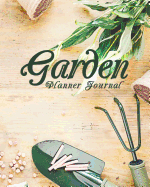 Garden Planner Journal: A Multi-Year Planner for Anyone Who Loves Gardening