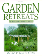 Garden Retreats: A Build-It-Yourself Guide - Stiles, David R, and Stiles, Jeanie